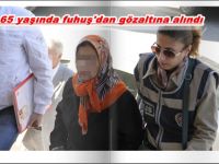 65 YAŞINDA FUHUŞDAN GÖZALTINA ALINDI