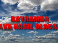 BAYRAM TATİLİNDE YAĞIŞ BEKLENMİYOR