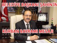 BELEDİYE BAŞKANI  ŞAHİNİN BAYRAM MESAJI