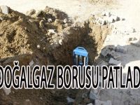 DOĞALGAZ BORUSU PATLADI