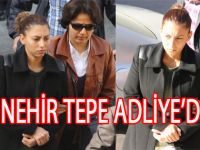 NEHİR TEPE ADLİYEDE