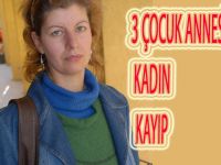 3 ÇOCUK ANNESİ GENÇ KADIN 21 AYDIR KAYIP