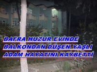 BAFRA HUZUR-EVİNDE BALKONDAN DÜŞEN YAŞLI ADAM ÖLDÜ