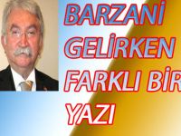 BARZANİ GELİRKEN FARKLI BİR YAZI