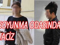 SOYUNMA KABİNİNDE BEL KITLATIRKEN TACİZ İDDİASI