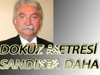 DOKUZ METRESİ SANDIKTA DAHA