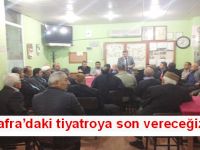 BAFRADA TİYATROYA SON VERECEĞİZ