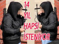 GASP TUZAĞI KURAN KADININ 14 YILA KADAR HAPSİ İSTENDİ