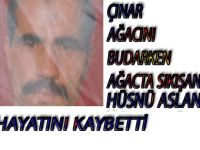 ÇINAR AĞACINDA ASILI KALAN ADAM ÖLDÜ