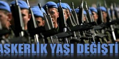 ASKERLİK YAŞI DEĞİŞİYOR