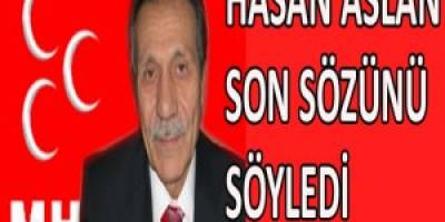 HASAN ASLAN’DAN SON SÖZ