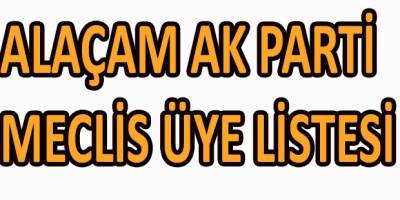ALAÇAM AK PARTİ MECLİS ÜYE LİSTESİ