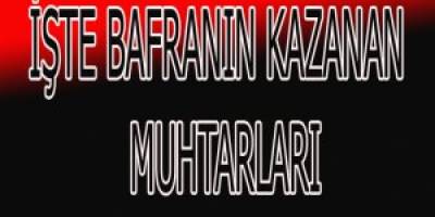 İŞTE BAFRANIN KAZANAN MUHTARLARI