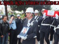 SERPİL İŞKİL İÇİN TÖREN DÜZENLENDİ