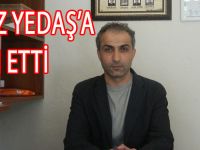 İSMET PAŞA MAHALLESİ MUHTARI YEDAŞ'A İSYAN ETTİ