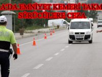 BAFRA'DA EMNİYET KEMERİ TAKMAYAN SÜRÜCÜLERE CEZA YAĞDI