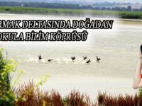 KIZILIRMAK DELTASI'NDA DOĞADAN OKULA BİLİM KÖPRÜSÜ