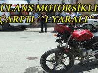 AMBULANS İLE MOTOSİKLET ÇARPIŞTI: 1 YARALI