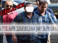 HAKKINDA 17 YIL HAPİS CEZASI BULUNAN ŞAHIS TUTUKLANDI