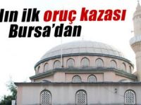Bu yılın ilk oruç kazası Bursa'dan