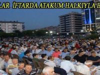 BAŞKANLAR İFTARDA ATAKUM HALKIYLA BULUŞTU