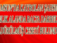 KAYIP ŞAHSIN CESEDİ BULUNDU