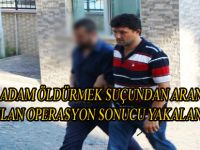 YAPILAN OPERASYON İLE YAKALANDI