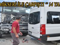 BETON MİKSERİ İLE YOLCU MİNİBÜSÜ ÇARPIŞTI: 14 YARALI