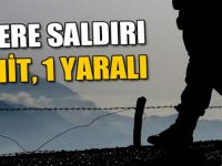 Askere saldırı: 1 şehit