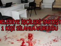 BELEDİYE İŞÇİLERİ ARASINDA SİLAHLI TARTIŞMA: 1 YARALI