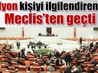 Torba Yasa Tasarısı kabul edilerek kanunlaştı