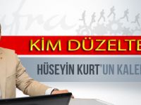 HÜSEYİN KURT: KİM DÜZELTECEK