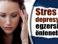 Stres ve depresyon egzersizle önlenebilir