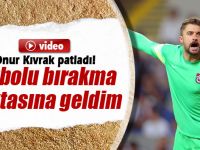 ONUR RECEP KIVRAK'DA İSYAN ETTİ