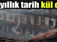 400 yıllık tarih kül oldu