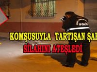BAFRA'DA KOMŞUSUYLA TARTIŞTI SİLAHINI ATEŞLEDİ