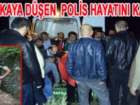 KOLAY'DA ÜSTÜNE KAYA DÜŞEN POLİS HAYATINI KAYBETTİ