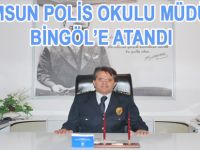 SAMSUN POLİS OKULU MÜDÜRÜ BİNGÖL’E ATANDI