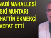 HACINABİ MAHALLESİ ESKİ MUHTARI VEFAT ETTİ