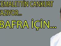 CEMALETTİN CANKURT YAZDI:BAFRA İÇİN