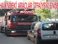 YANGINA GİDEN İTFAİYE SOKAĞA GİREMEDİ