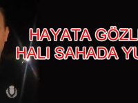 HAYATA GÖZLERİNİ HALI SAHADA YUMDU