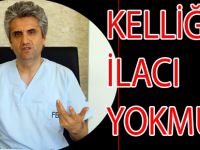 KELLİĞİN ÇARESİ YOKMUŞ!
