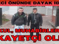 O OKUL MUHABİRLERDEN ŞİKAYETCİ OLDU