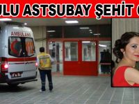 ORDULU ASTSUBAY ŞEHİT OLDU