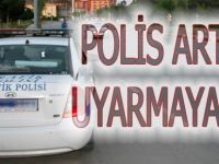 POLİS ARTIK UYARMAYACAK