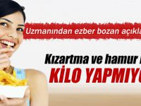 Kızartma ve hamur işleri kilo aldırmıyor