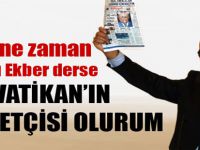 Ağca: Ne zaman Allahu ekber diyecek, ben Vatikan’ın hizmetçisi olurum