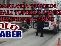 BAFRA'DA SOKAK ORTASINI ANNESİNİ BAŞINDAN VURDU