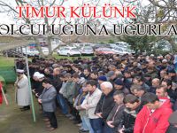 TİMUR KÜLÜNK SON YOLCULUĞUNA UĞURLANDI